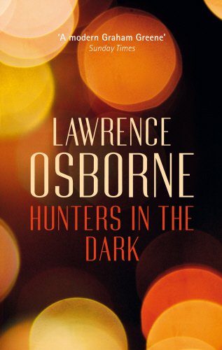 Hunters in the Dark by Lawrence Osborne