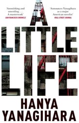 A Little Life by Hanya Yanagihara