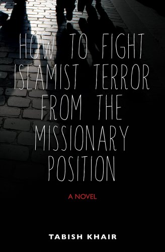 How to Fight Islamist Terror from the Missionary Position by Tabish Khair