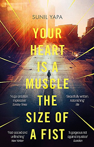 Your Heart is a Muscle the Size of a Fist by Sunil Yapa