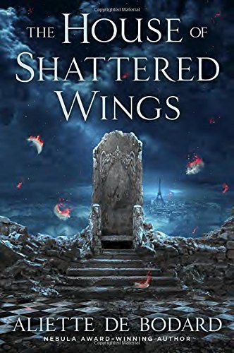 The House of Shattered Wings by Aliette de Bodard