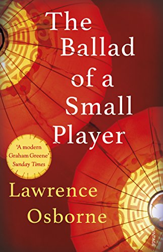 The Ballad of a Small Player by Lawrence Osborne