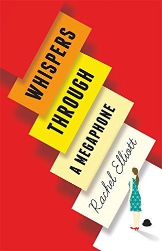 Whispers Through a Megaphone by Rachel Elliot