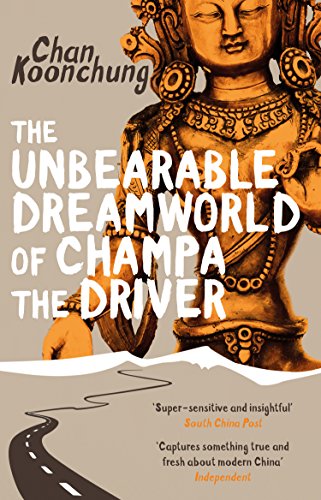 The Unbearable Dreamworld of Champa the Driver by Chan Koonchung