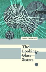 The Looking-Glass Sisters by Gøhril Gabrielsen