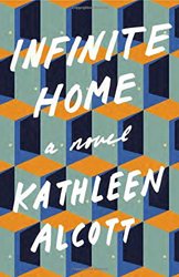 Infinite Home by Kathleen Alcott