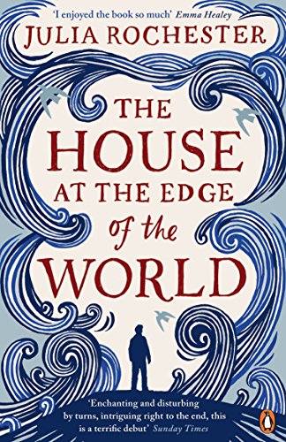 The House at the Edge of the World by Julia Rochester