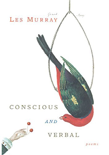 Conscious and Verbal by Les Murray