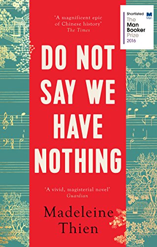 Do Not Say We Have Nothing by Madeleine Thien