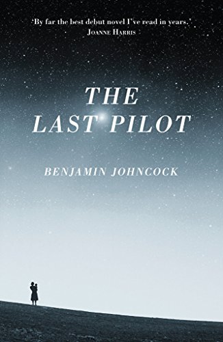The Last Pilot by Benjamin Johncock