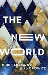 The New World by Chris Adrian and Eli Horowitz