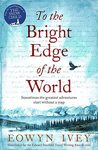 To the Bright Edge of the World by Eowyn Ivey