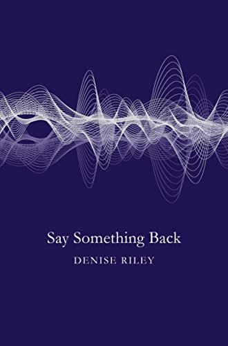 Say Something Back by Denise Riley