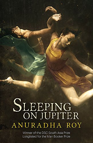 Sleeping on Jupiter by Anuradha Roy
