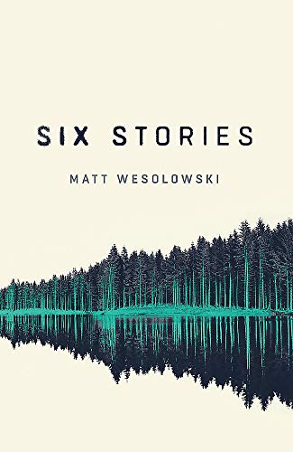 Six Stories by Matt Wesolowski