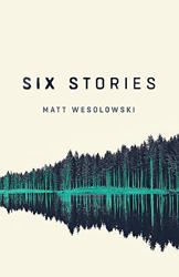 Six Stories by Matt Wesolowski