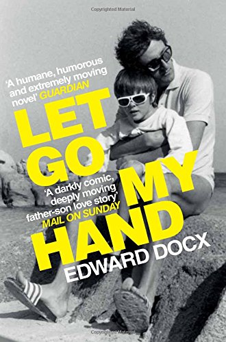 Let Go My Hand by Edward Docx