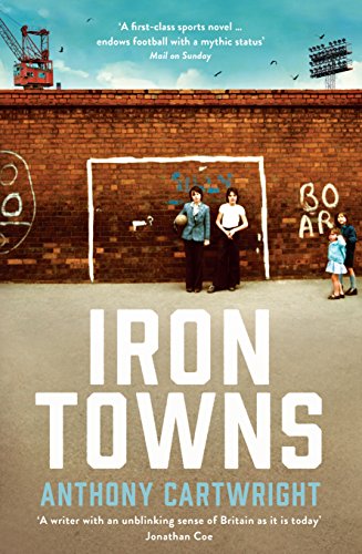 Iron Towns by Anthony Cartwright