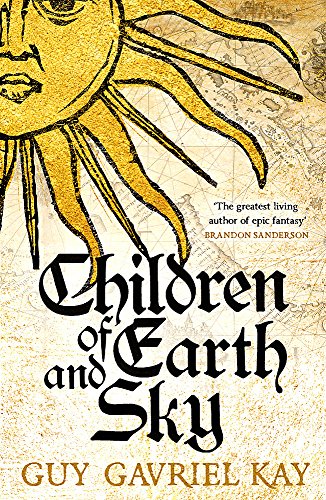 Children of Earth and Sky by Guy Gavriel Kay