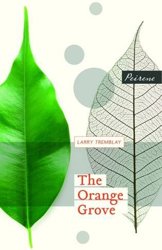 The Orange Grove by Larry Tremblay