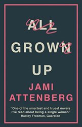 All Grown Up by Jami Attenberg