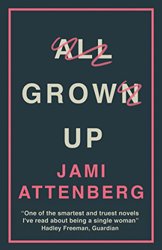 All Grown Up by Jami Attenberg