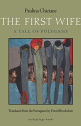 The First Wife: A Tale of Polygamy by Paulina Chiziane