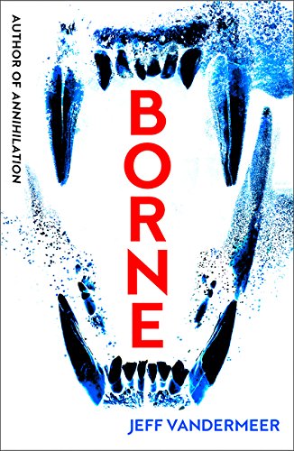 Borne by Jeff Vandermeer