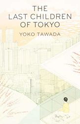The Last Children of Tokyo by Yoko Tawada