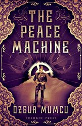 The Peace Machine by Ӧzgϋr Mumcu