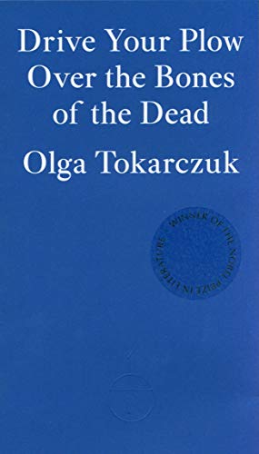 Drive Your Plow Over the Bones of the Dead by Olga Tokarczuk