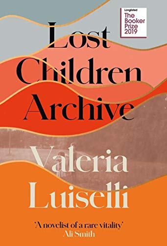 Lost Children Archive by Valeria Luiselli