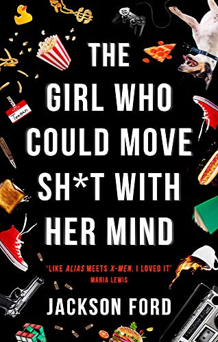 The Girl Who Could Move Sh*t With Her Mind by Jackson Ford