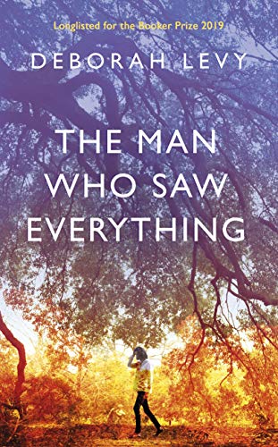 The Man Who Saw Everything by Deborah Levy