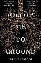 Follow Me to Ground by Sue Rainsford