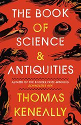 The Book of Science and Antiquities by Thomas Keneally