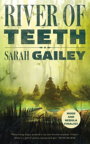 River of Teeth by Sarah Gailey