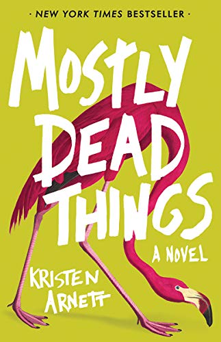 Mostly Dead Things by Kristen Arnett