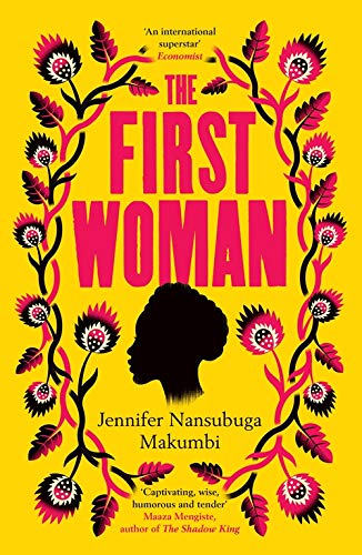 The First Woman by Jennifer Nansubuga Makumbi