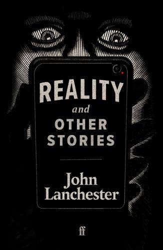 Reality, and Other Stories by John Lanchester