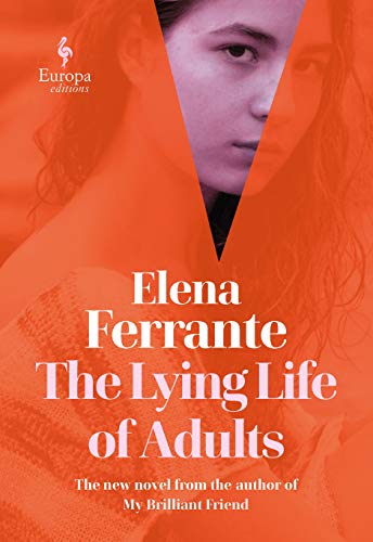 The Lying Life of Adults by  Elena Ferrante