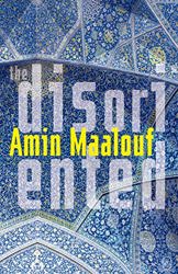 The Disoriented by  Amin Maalouf
