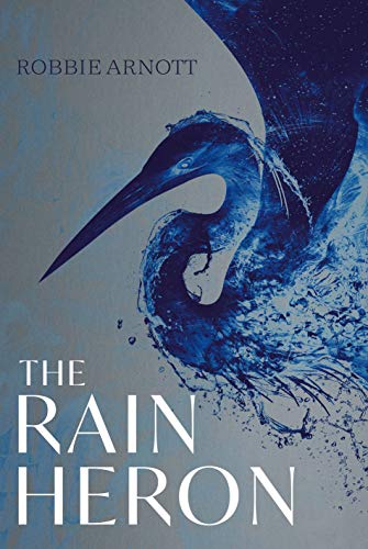 The Rain Heron by  Robbie Arnott