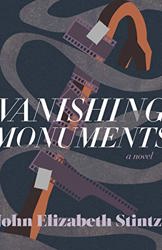 Vanishing Monuments by  John Elizabeth Stintzi