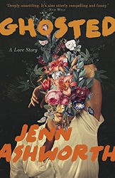 Ghosted by  Jenn Ashworth