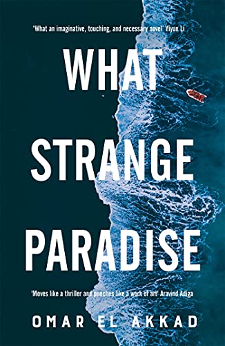 What Strange Paradise by  Omar El Akkad