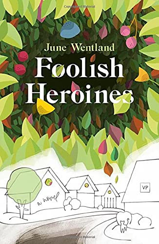 Foolish Heroines by June Wentland