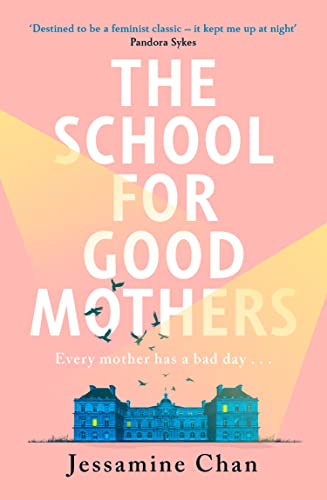 The School for Good Mothers by  Jessamine Chan