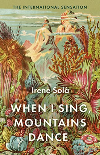 When I Sing, Mountains Dance by  Irene Solà