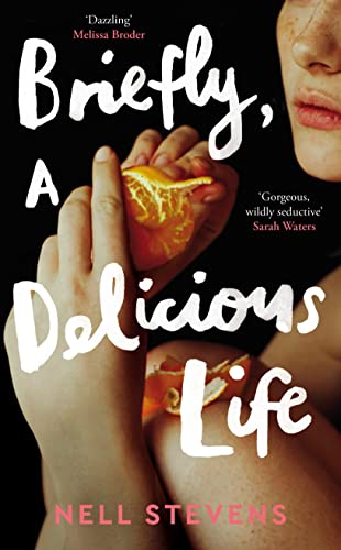 Briefly, A Delicious Life by  Nell Stevens